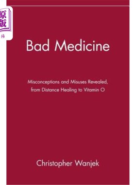 海外直订医药图书Bad Medicine: Misconceptions and Misuses Revealed, from Distance Healing to Vita 坏药：从远程治疗到