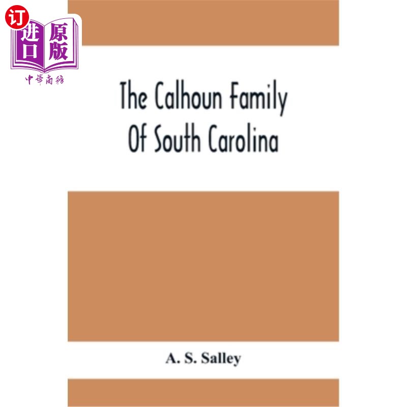 海外直订The Calhoun Family Of South Carolina 南卡罗来纳州的卡尔霍恩家族