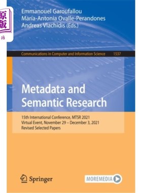 海外直订Metadata and Semantic Research: 15th International Conference, MTSR 2021, Virtua 元数据与语义研究:第15届国