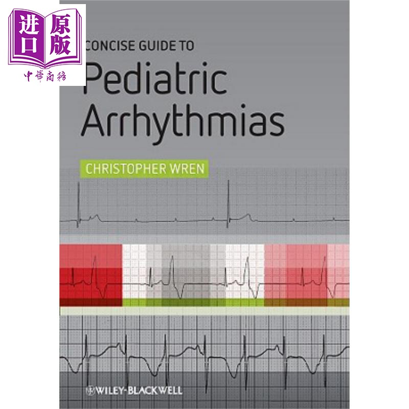 现货 小儿心律失常简明指南 Concise Guide To Pediatric Arrhythmias 英文原版 Christopher Wren【中商原版】wiley