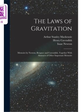 海外直订The Laws of Gravitation: Memoirs by Newton, Bouguer and Cavendish, Together With 万有引力定律:牛顿、布格和