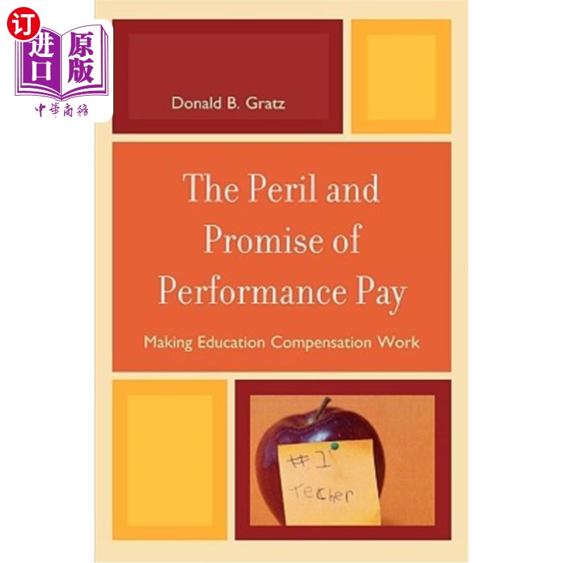 海外直订The Peril and Promise of Performance Pay: Making Education Compensation Work 绩效薪酬的风险与承诺:让教育薪酬发