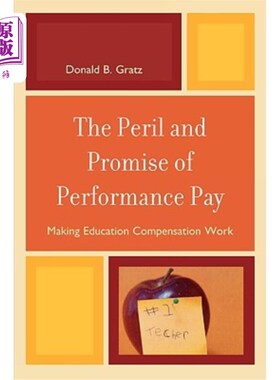 海外直订The Peril and Promise of Performance Pay: Making Education Compensation Work 绩效薪酬的风险与承诺：让教育薪酬发