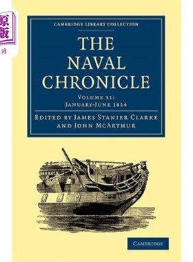 海外直订The Naval Chronicle: Volume 31, January-July 1814: Containing a General and Biog 海军编年史第31卷