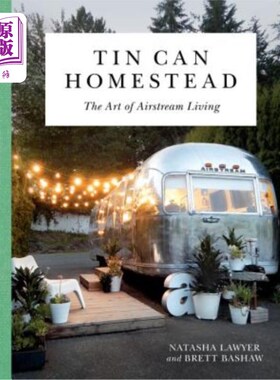 海外直订Tin Can Homestead: The Art of Airstream Living 锡罐家园:气流生活的艺术