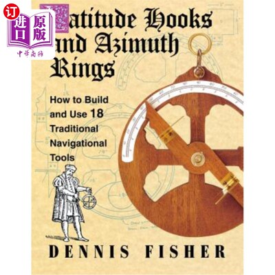 海外直订Latitude Hooks and Azimuth Rings: How to Build and Use 18 Traditional Navigation 纬度钩和方位环：如何建立和