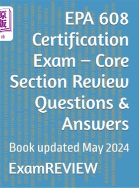 海外直订EPA 608 Certification Exam - Core Section Review Questions & Answers EPA 608认证考试-核心部分审查问题和答案
