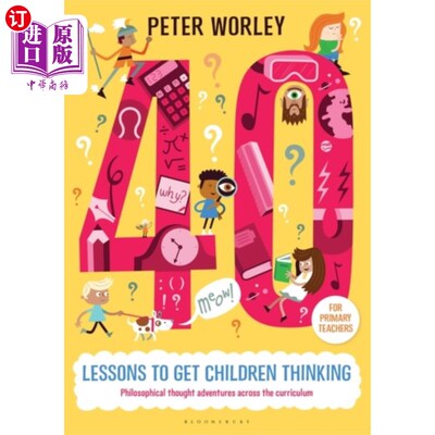 海外直订40 lessons to get children thinking: Philosophic... 40节课让孩子思考：贯穿课程的哲学思考冒险