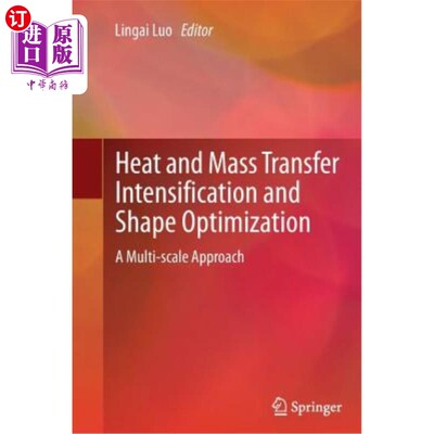 海外直订Heat and Mass Transfer Intensification and Shape Optimization: A Multi-Scale App 传热传质强化与形状优化:一种多