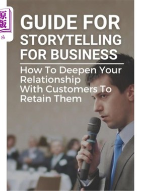 海外直订Guide For Storytelling For Business: How To Deepen Your Relationship With Custom 商业故事讲述指南：如何加深
