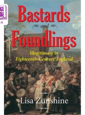 海外直订Bastards and Foundlings: Illegitimacy in Eighteenth-Century England 私生子与弃儿:18世纪英格兰的私生子