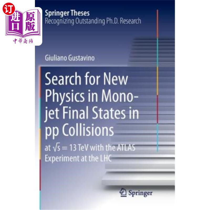 海外直订Search for New Physics in Mono-Jet Final States in Pp Collisions: At √s=13 探索Pp碰撞中单射流终态的新