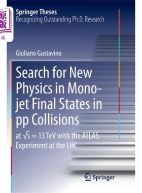 海外直订Search for New Physics in Mono-Jet Final States in Pp Collisions: At √s=13 探索Pp碰撞中单射流终态的新