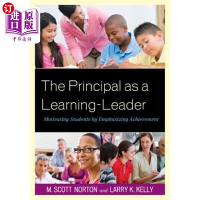 海外直订The Principal as a Learning-Leader: Motivating Students by Emphasizing Achieveme 作为学习领导者的校长：通过强调