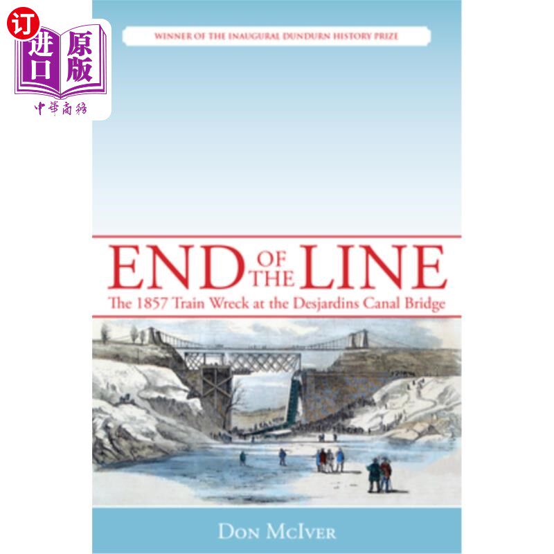 海外直订End of the Line: The 1857 Train Wreck at the Desjardins Canal Bridge 终点站:1857年德斯贾丁运河大桥上的火车