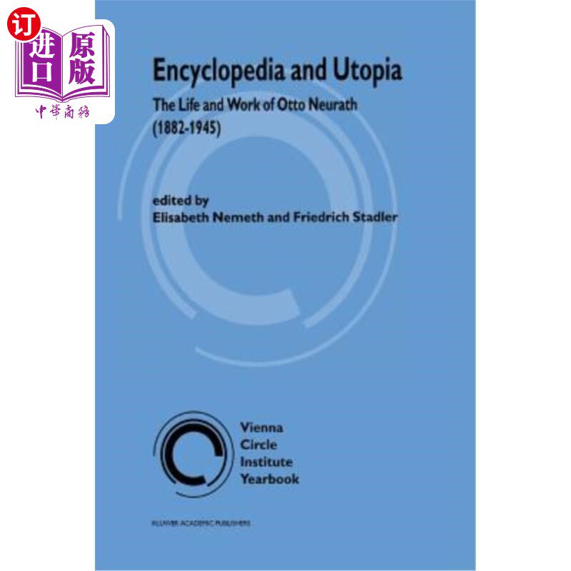 海外直订Encyclopedia and Utopia: The Life and Work of Otto Neurath (1882-1945) 百科全书和乌托邦:奥托·纽莱特的生活和