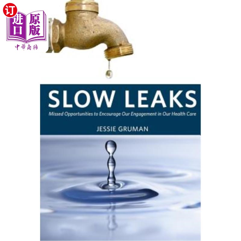 海外直订医药图书Slow Leaks: Missed Opportunities to Encourage Our Engagement in Our Health Care 缓慢泄露:错失鼓励我