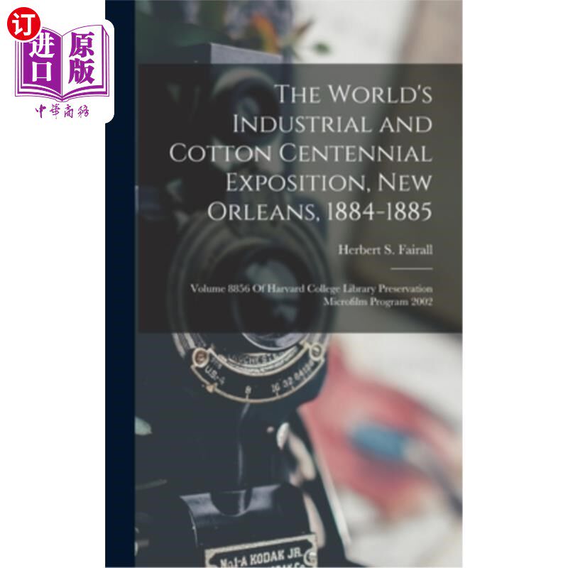 海外直订The World's Industrial and Cotton Centennial Exposition, New Orleans, 1884-1885: 世界工业和棉花百年博览会，