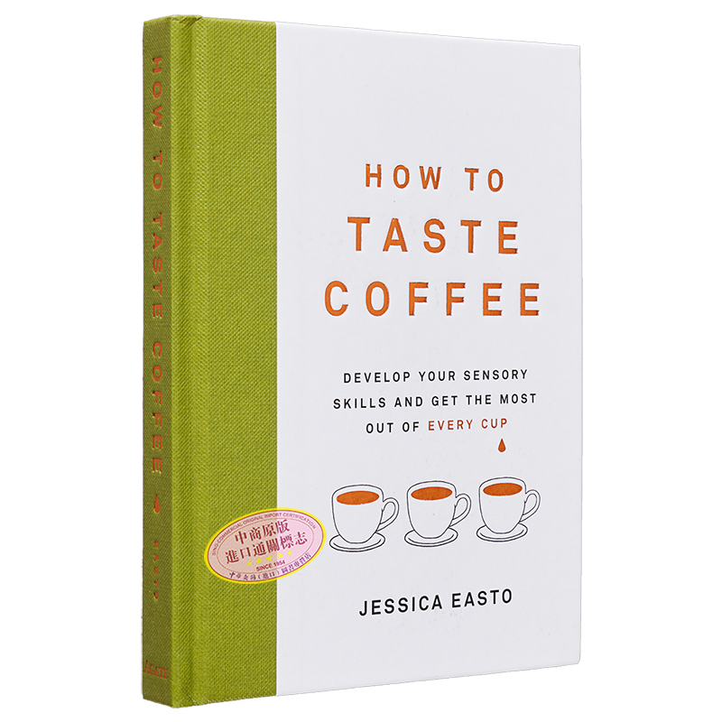 预售 如何品尝咖啡 利用每一杯咖啡培养感官技能 How to Taste Coffee 英文原版 Jessica Easto 生活休闲【中商原版】