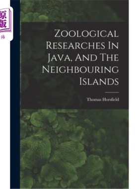 海外直订Zoological Researches In Java, And The Neighbouring Islands 爪哇及其邻近岛屿的动物学研究