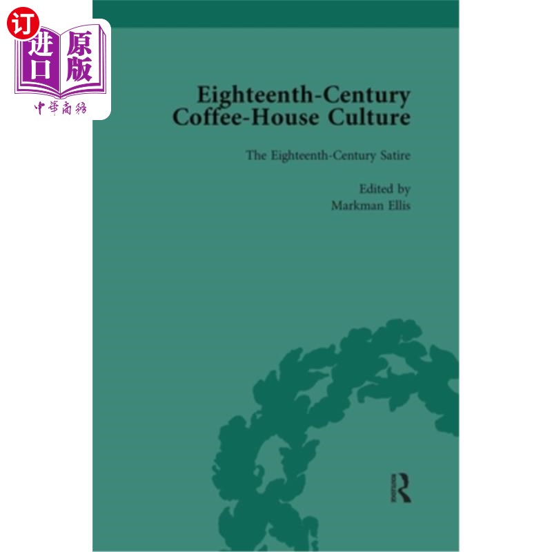 海外直订Eighteenth-Century Coffee-House Culture, Vol 2: The Eighteenth-Century Satire 十八世纪咖啡屋文化,第二卷:十