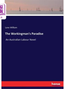 海外直订The Workingman's Paradise: An Australian Labour Novel 工人的天堂