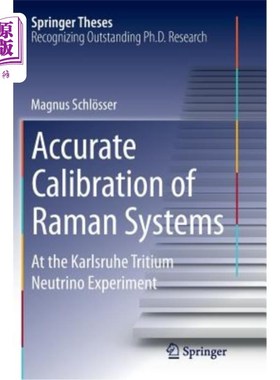 海外直订Accurate Calibration of Raman Systems: At the Karlsruhe Tritium Neutrino Experim 拉曼系统的精确校准:卡尔斯