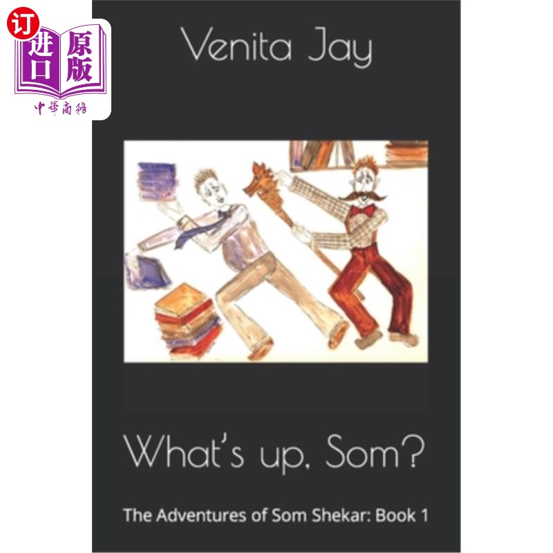 海外直订What's up, Som?: The Adventures of Som Shekar: Book 1 怎么了,索姆?:索姆·谢卡尔历险记:第一册