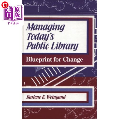 海外直订Managing Today's Public Library: Blueprint for Change 管理今天的公共图书馆:变革的蓝图