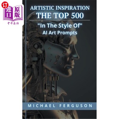海外直订Artistic Inspiration - The Top 500 In The Style Of Ai Art Prompts 艺术灵感- 500强在艾艺术提示的风格