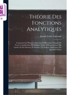 海外直订Théorie Des Fonctions Analytiques: Contenant Les Principes Du Calcul Différentie 解析函数理论:包含微分学的