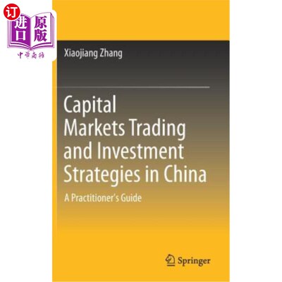 海外直订Capital Markets Trading and Investment Strategies in China: A Practitioner's Gui 中国资本市场交易与投资策略