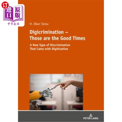 海外直订Digicrimination - Those Are the Good Times: A New Type of Discrimination That Ca 数字化歧视——美好时代:数