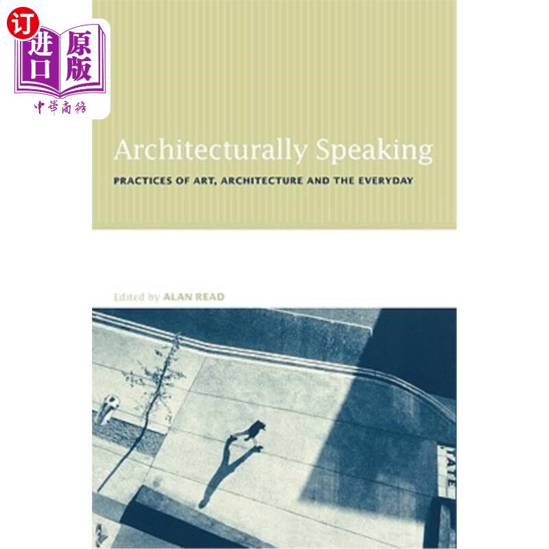 海外直订Architecturally Speaking: Practices of Art, Architecture and the Everyday 从建筑学角度讲：艺术、建筑和日常