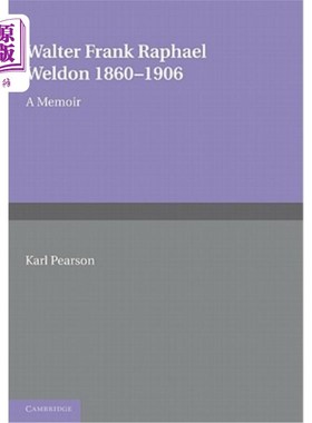 海外直订Walter Frank Raphael Weldon 1860-1906: A Memoir Reprinted from Biometrika 沃尔特·弗兰克·拉斐尔·韦尔登1860-1