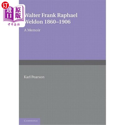 海外直订Walter Frank Raphael Weldon 1860-1906: A Memoir Reprinted from Biometrika 沃尔特·弗兰克·拉斐尔·韦尔登1860-1