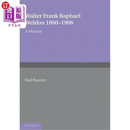 海外直订Walter Frank Raphael Weldon 1860-1906: A Memoir Reprinted from Biometrika 沃尔特·弗兰克·拉斐尔·韦尔登1860-1