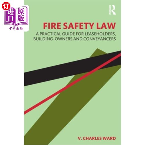 海外直订Fire Safety Law: A Practical Guide for Leaseholders, Building-Owners and Conveya 《消防安全法:租赁人、大厦