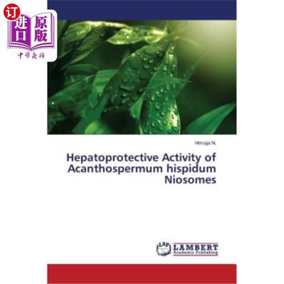 海外直订医药图书Hepatoprotective Activity of Acanthospermum hispidum Niosomes 毛棘皮菌囊泡的保肝活性