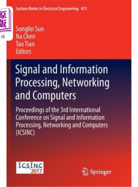 海外直订Signal and Information Processing, Networking and Computers: Proceedings of the  信号与信息处理，与计算