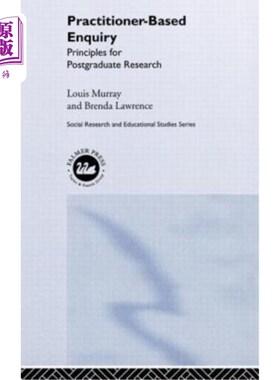 海外直订Practitioner-Based Enquiry: Principles and Practices for Postgraduate Research 基于实践者的调查：研究生研究