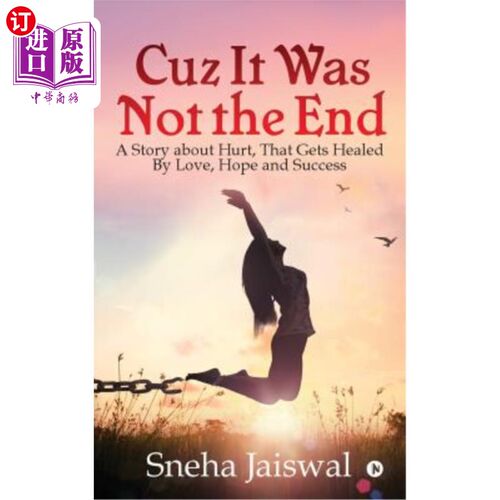 海外直订Cuz It Was Not the End: A Story about Hurt, That Gets Healed by Love, Hope and S 因为这不是结束：一个关于伤