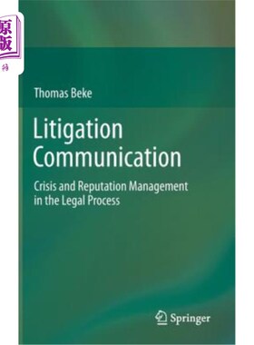 海外直订Litigation Communication: Crisis and Reputation Management in the Legal Process 诉讼沟通：法律程序中的危机