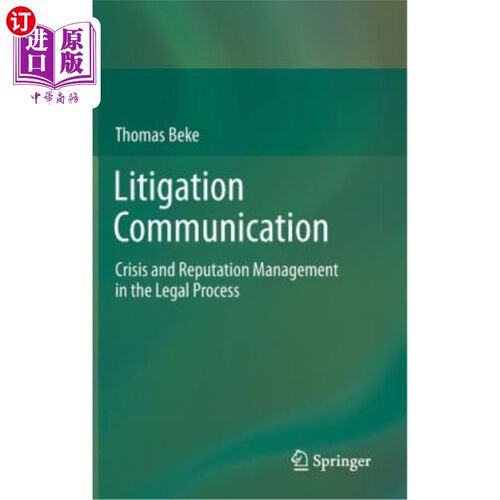海外直订Litigation Communication: Crisis and Reputation Management in the Legal Process 诉讼沟通：法律程序中的危机