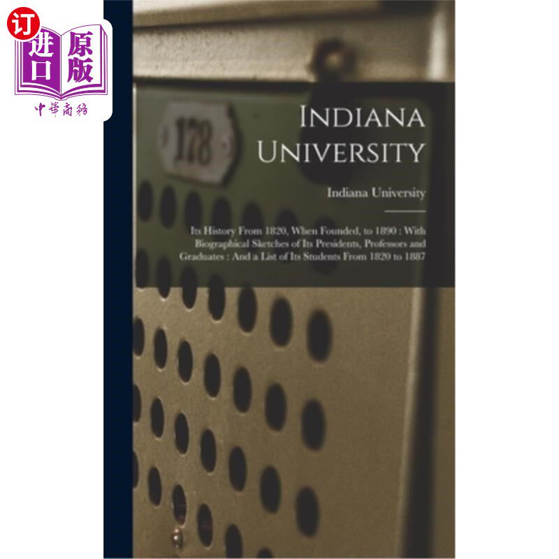 海外直订Indiana University: Its History From 1820, When Founded, to 1890: With Biographi 印第安纳大学:从1820年成立