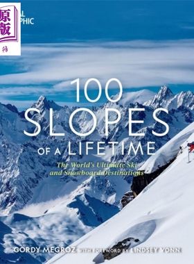 一生必去的100个滑雪胜地 世界上终极滑雪和单板滑雪目的地 100 Slopes of a Lifetime Gordy Megroz 英文原版【中商原版】