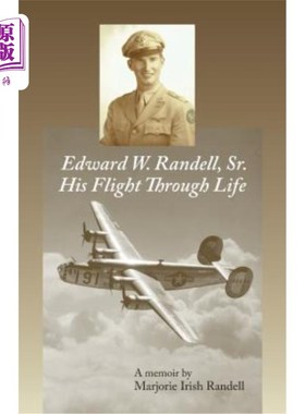 海外直订Edward W. Randell Sr.: His Flight Thru Life 老爱德华·W·兰德尔：他的一生