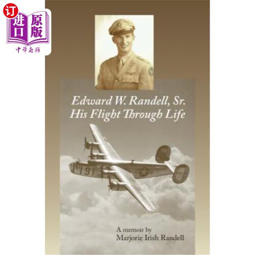 海外直订Edward W. Randell Sr.: His Flight Thru Life 老爱德华·W·兰德尔：他的一生