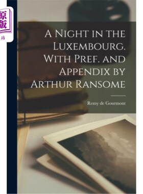 海外直订A Night in the Luxembourg. With Pref. and Appendix by Arthur Ransome 卢森堡之夜。与Arthur Ransome的