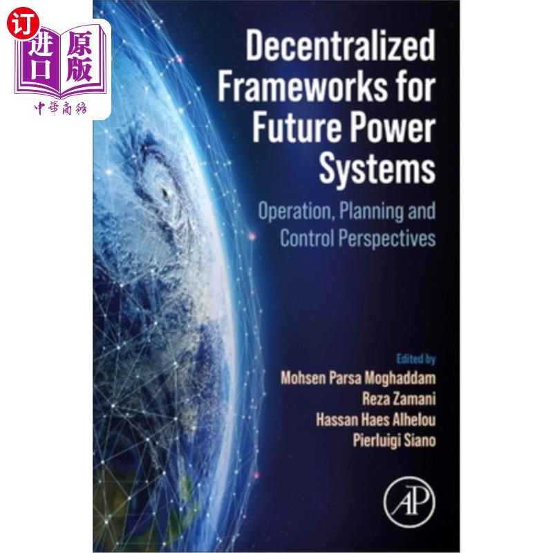 海外直订Decentralized Frameworks for Future Power Systems: Operation, Planning and Contr 未来电力系统的分散框架:运